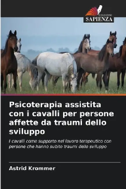 Psicoterapia assistita con i cavalli per persone affette da traumi dello sviluppo by Astrid Krommer