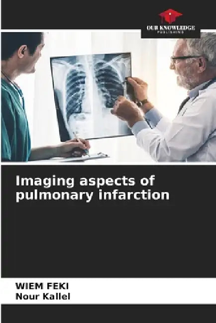 Imaging aspects of pulmonary infarction by Wiem Feki, Nour Kallel