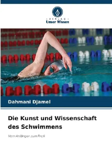 Die Kunst und Wissenschaft des Schwimmens by Dahmani Djamel