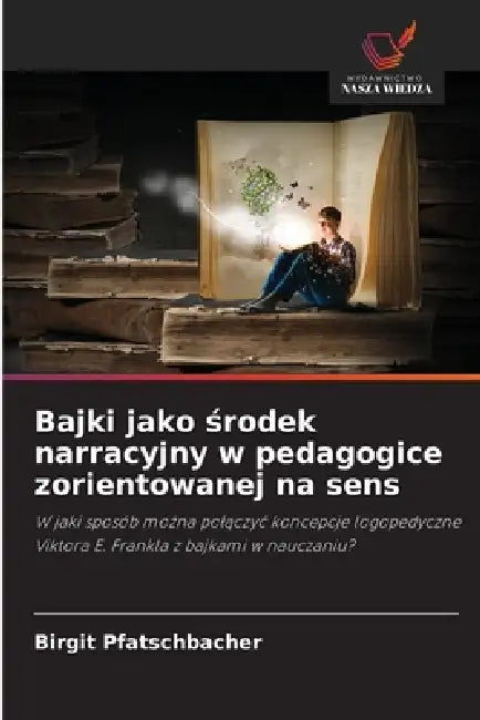 Bajki jako środek narracyjny w pedagogice zorientowanej na sens by Birgit Pfatschbacher