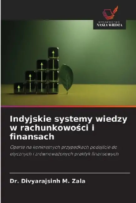 Indyjskie systemy wiedzy w rachunkowości i finansach by Divyarajsinh M. Zala