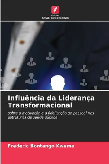 Influência da Liderança Transformacional by Frederic Bontango Kweme