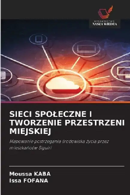 Sieci Spoleczne I Tworzenie Przestrzeni Miejskiej by Moussa Kaba, Issa Fofana