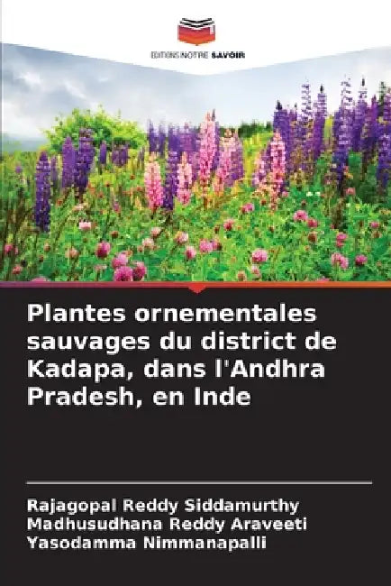 Plantes ornementales sauvages du district de Kadapa, dans l'Andhra Pradesh, en Inde by Rajagopal Reddy Siddamurthy, Madhusudhana Reddy Araveeti, Yasodamma Nimmanapalli