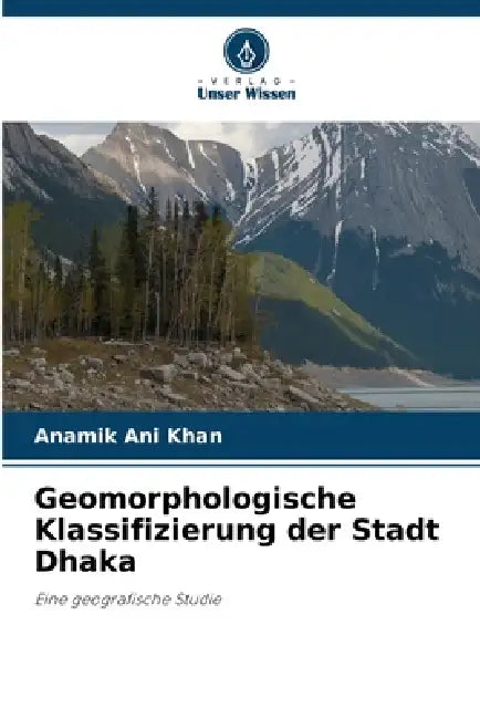 Geomorphologische Klassifizierung der Stadt Dhaka by Anamik Ani Khan