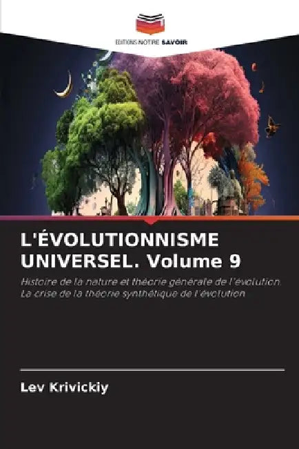 L'ÉVOLUTIONNISME UNIVERSEL. Volume 9 by Lev Krivickiy