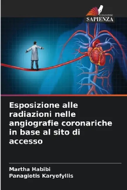 Esposizione alle radiazioni nelle angiografie coronariche in base al sito di accesso by Martha Habibi, Panagiotis Karyofyllis