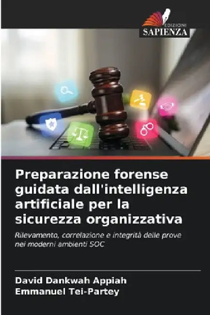Preparazione forense guidata dall'intelligenza artificiale per la sicurezza organizzativa by David Dankwah Appiah, Emmanuel Tei-Partey