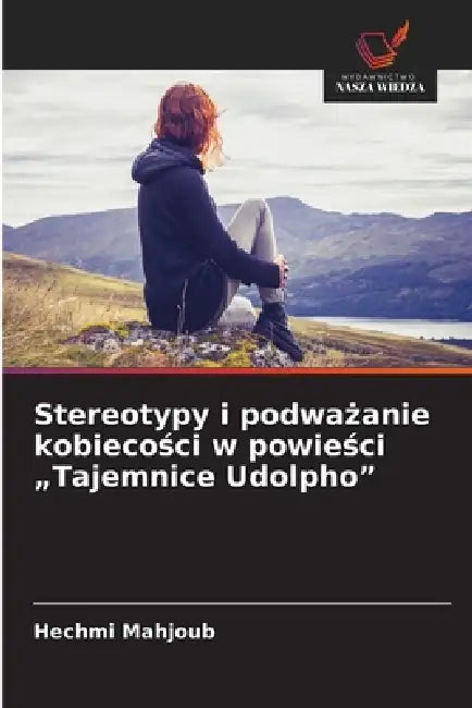 Stereotypy i podważanie kobiecości w powieści "Tajemnice Udolpho" by Hechmi Mahjoub