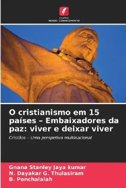 O cristianismo em 15 países - Embaixadores da paz: viver e deixar viver by Gnana Stanley Jaya Kumar, N. Dayakar G. Thulasiram, B. Penchalaiah