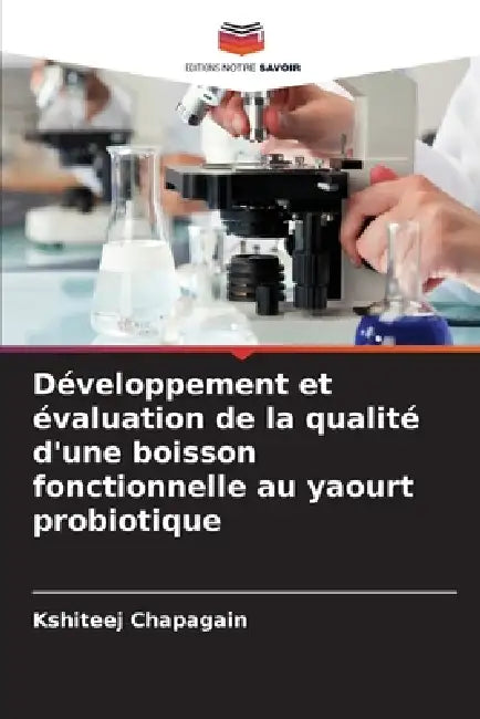 Développement et évaluation de la qualité d'une boisson fonctionnelle au yaourt probiotique by Kshiteej Chapagain