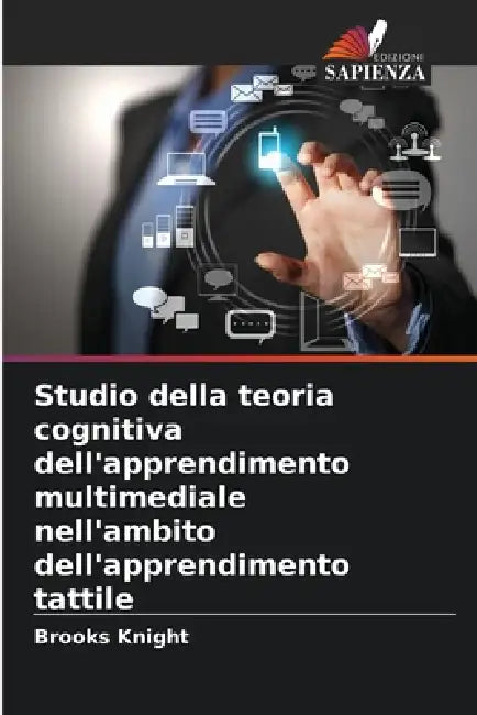 Studio della teoria cognitiva dell'apprendimento multimediale nell'ambito dell'apprendimento tattile by Brooks Knight