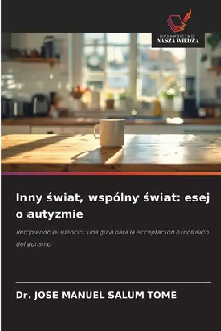 Inny świat, wspólny świat: esej o autyzmie by Jose Manuel Salum Tome