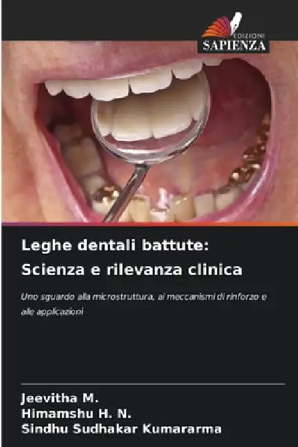 Leghe dentali battute: Scienza e rilevanza clinica by Jeevitha M, Himamshu H. N., Sindhu Sudhakar Kumararma