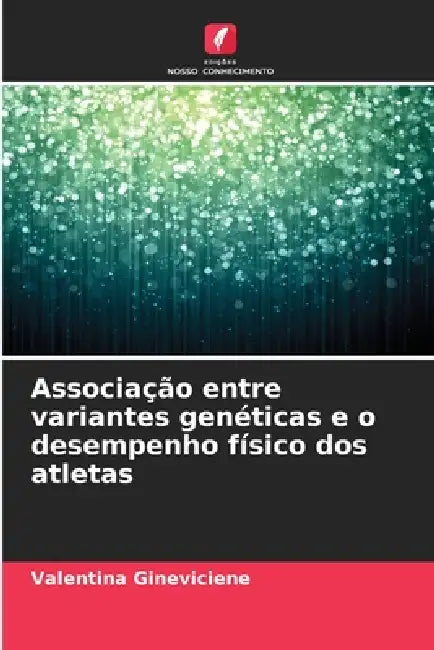 Associação entre variantes genéticas e o desempenho físico dos atletas by Valentina Gineviciene