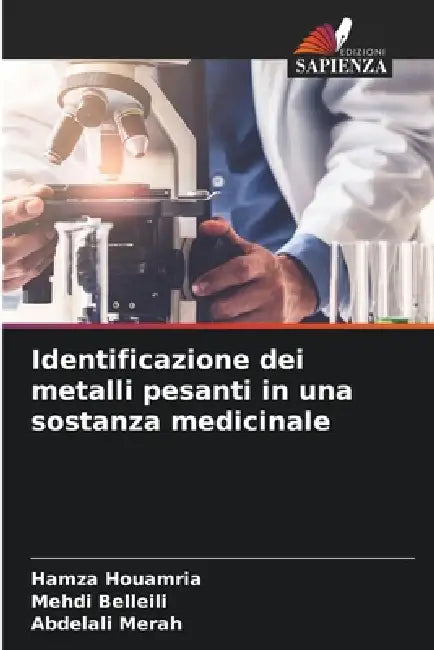 Identificazione dei metalli pesanti in una sostanza medicinale by Hamza Houamria, Mehdi Belleili, Abdelali Merah