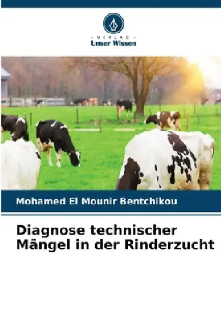 Diagnose technischer Mängel in der Rinderzucht by Mohamed El Mounir Bentchikou