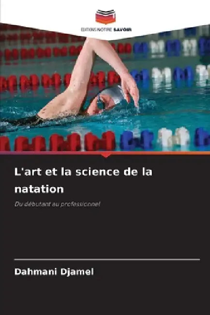 L'art et la science de la natation by Dahmani Djamel