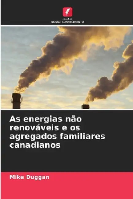 As energias não renováveis e os agregados familiares canadianos by Mike Duggan