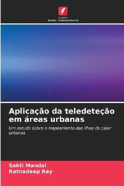 Aplicação da teledeteção em áreas urbanas by Sakti Mandal, Ratnadeep Ray