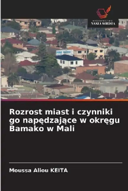 Rozrost miast i czynniki go napędzające w okręgu Bamako w Mali by Moussa Aliou Keita