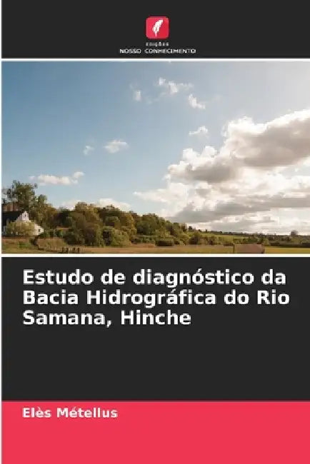 Estudo de diagnóstico da Bacia Hidrográfica do Rio Samana, Hinche by Elès Métellus