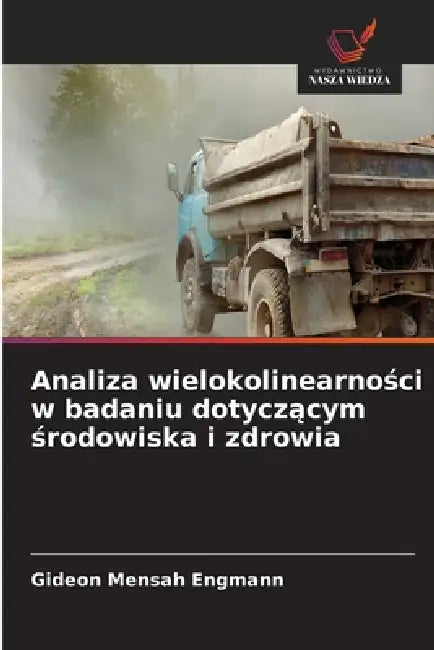 Analiza wielokolinearności w badaniu dotyczącym środowiska i zdrowia by Gideon Mensah Engmann