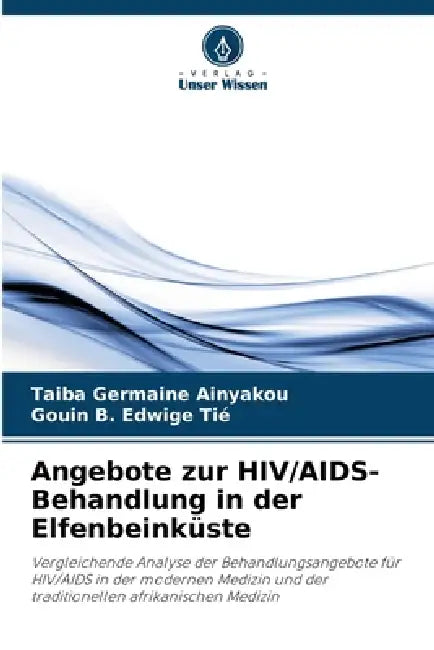 Angebote zur HIV/AIDS-Behandlung in der Elfenbeinküste by Taiba Germaine Ainyakou, Gouin B. Edwige Tié
