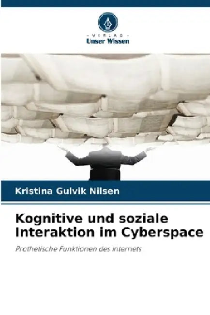 Kognitive und soziale Interaktion im Cyberspace by Kristina Gulvik Nilsen