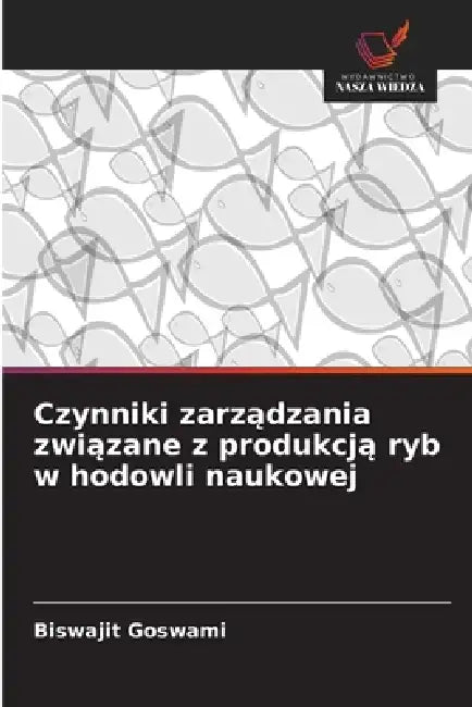 Czynniki zarządzania związane z produkcją ryb w hodowli naukowej by Biswajit Goswami