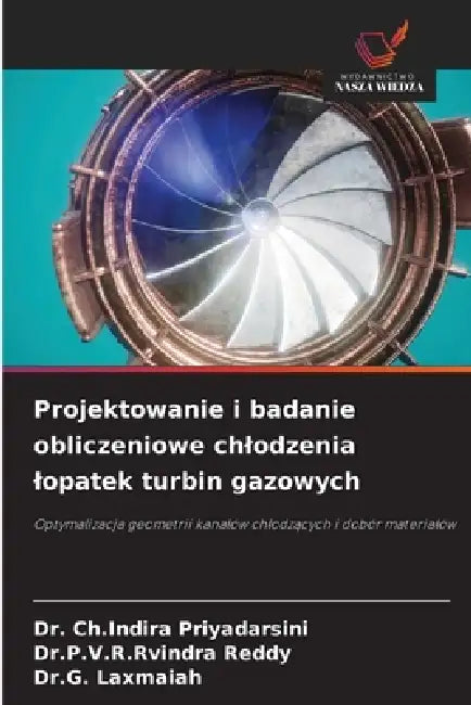 Projektowanie i badanie obliczeniowe chlodzenia lopatek turbin gazowych by Ch Indira Priyadarsini, Dr P. V. R. Rvindra Reddy, Dr G. Laxmaiah
