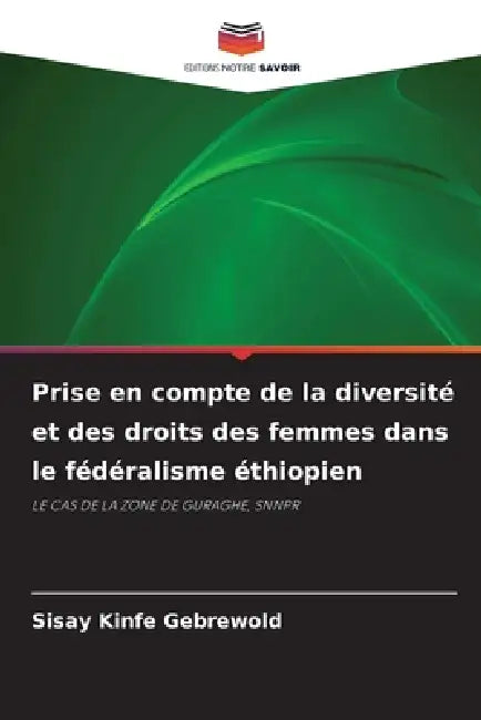 Prise en compte de la diversité et des droits des femmes dans le fédéralisme éthiopien by Sisay Kinfe Gebrewold