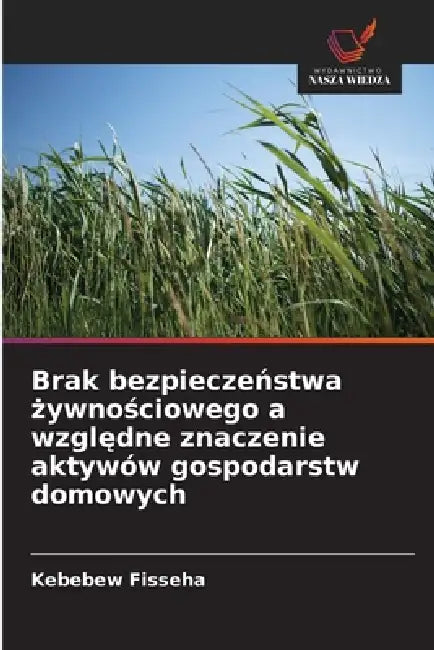 Brak bezpieczeństwa żywnościowego a względne znaczenie aktywów gospodarstw domowych by Kebebew Fisseha