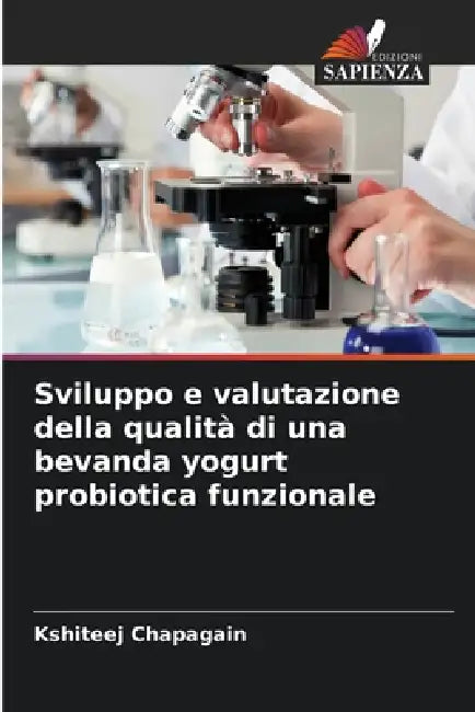 Sviluppo e valutazione della qualità di una bevanda yogurt probiotica funzionale by Kshiteej Chapagain