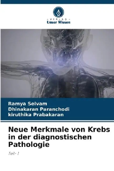 Neue Merkmale von Krebs in der diagnostischen Pathologie by Ramya Selvam, Dhinakaran Paranchodi, Kiruthika Prabakaran