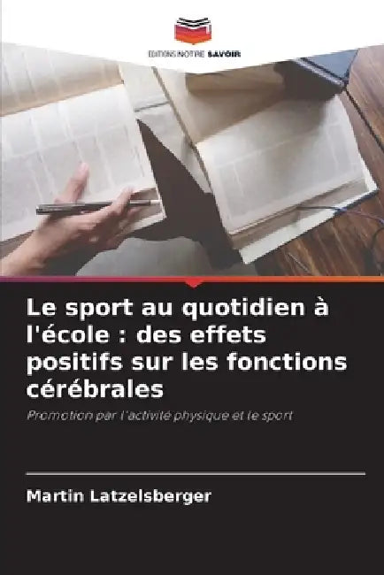 Le sport au quotidien à l'école: des effets positifs sur les fonctions cérébrales by Martin Latzelsberger