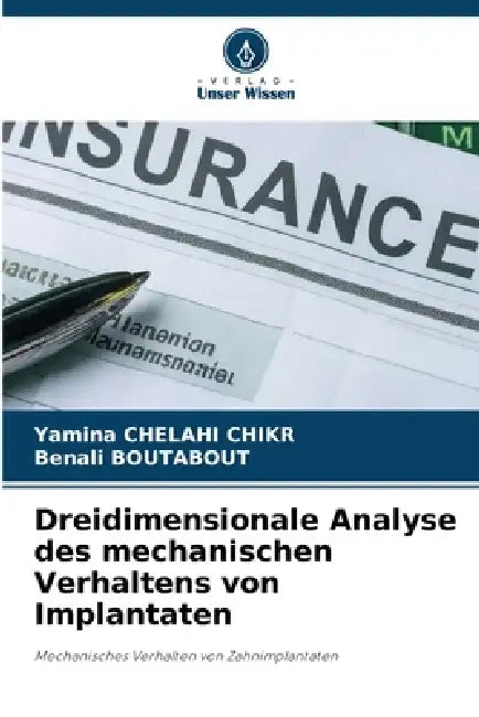 Dreidimensionale Analyse des mechanischen Verhaltens von Implantaten by Yamina Chelahi, Benali Boutabout