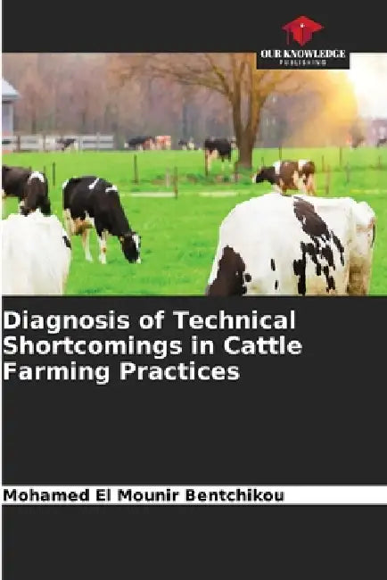 Diagnosis of Technical Shortcomings in Cattle Farming Practices by Mohamed El Mounir Bentchikou