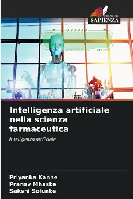 Intelligenza artificiale nella scienza farmaceutica by Priyanka Kanhe, Pranav Mhaske, Sakshi Solunke