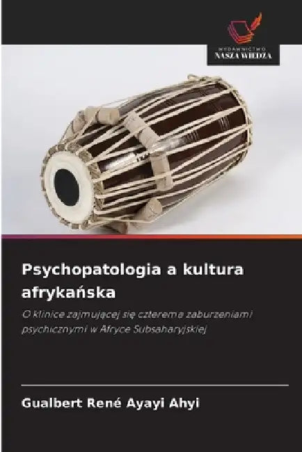 Psychopatologia a kultura afrykańska by Gualbert René Ayayi Ahyi