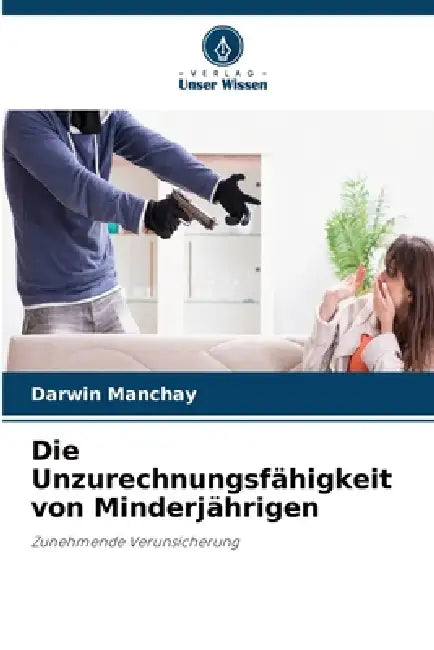 Die Unzurechnungsfähigkeit von Minderjährigen by Darwin Manchay
