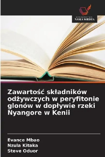 Zawartośc skladników odżywczych w peryfitonie glonów w doplywie rzeki Nyangore w Kenii by Evance Mbao, Nzula Kitaka, Steve Oduor