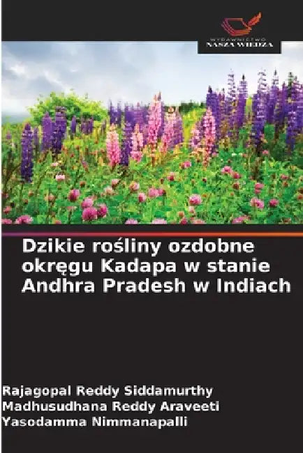 Dzikie rośliny ozdobne okręgu Kadapa w stanie Andhra Pradesh w Indiach by Rajagopal Reddy Siddamurthy, Madhusudhana Reddy Araveeti, Yasodamma Nimmanapalli