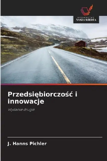 Przedsiębiorczośc i innowacje by J. Hanns Pichler