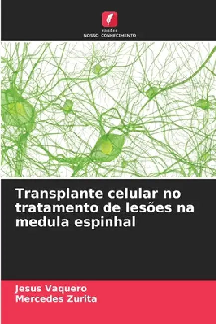 Transplante celular no tratamento de lesões na medula espinhal by Jesús Vaquero, Mercedes Zurita