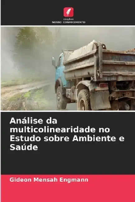 Análise da multicolinearidade no Estudo sobre Ambiente e Saúde by Gideon Mensah Engmann