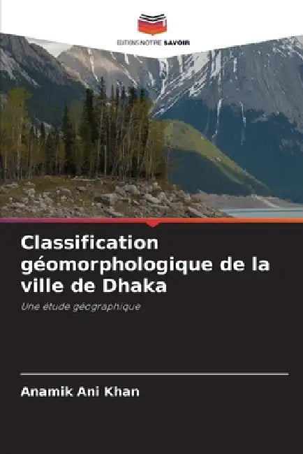 Classification géomorphologique de la ville de Dhaka by Anamik Ani Khan