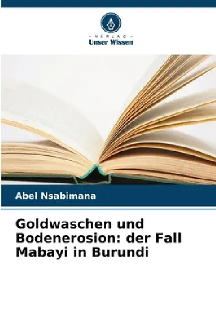 Goldwaschen und Bodenerosion: der Fall Mabayi in Burundi by Abel Nsabimana