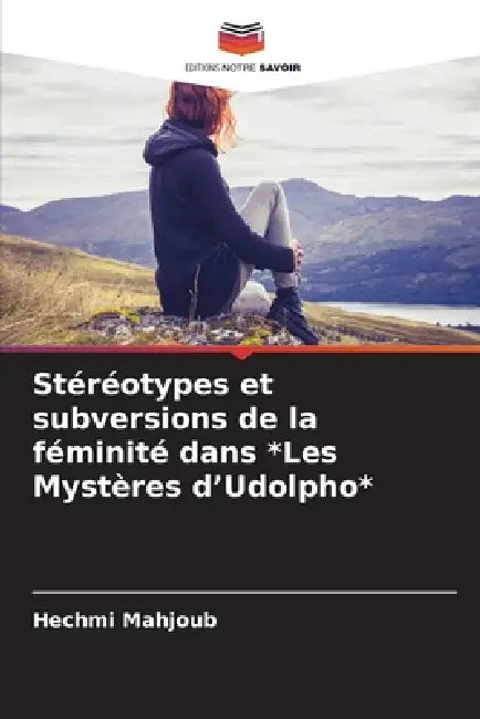 Stéréotypes et subversions de la féminité dans *Les Mystères d'Udolpho* by Hechmi Mahjoub