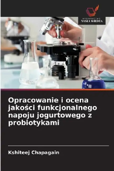 Opracowanie i ocena jakości funkcjonalnego napoju jogurtowego z probiotykami by Kshiteej Chapagain